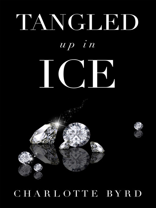 Title details for Tangled up in Ice by Charlotte Byrd - Available